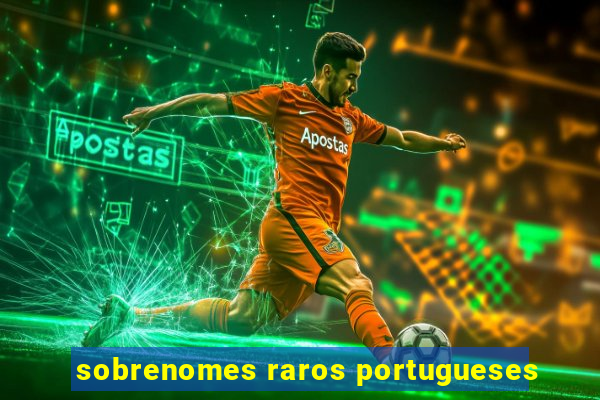 sobrenomes raros portugueses